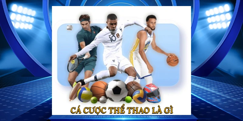 Cá Cược Thể Thao Là Gì?