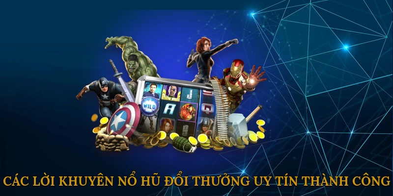 Các lời khuyên nổ hũ đổi thưởng uy tín thành công