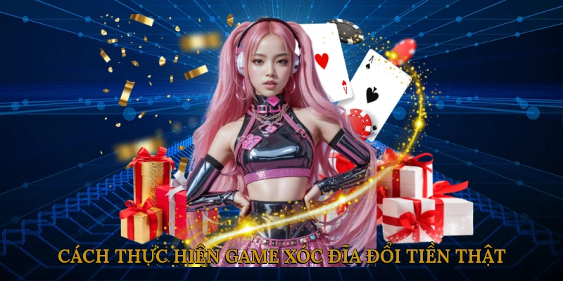 Cách thực hiện game xóc đĩa đổi tiền thật