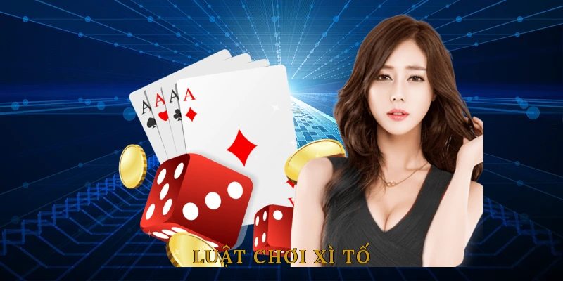 Luật Chơi Xì Tố